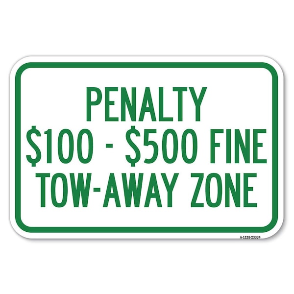 Penalty $100-$500 Fine Tow-Away Zone Heavy-Gauge Aluminum Sign, 12" x 18", A-1218-23334